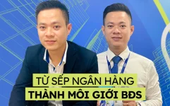 27 tuổi làm sếp ngân hàng, quyết từ bỏ thu nhập ổn định liền đổi nghề môi giới BĐS